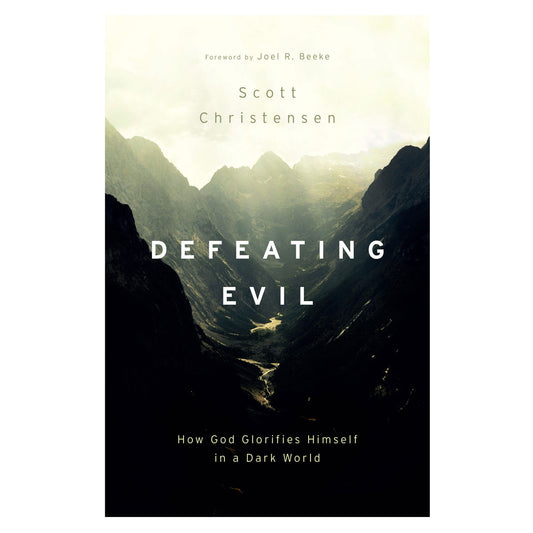 Defeating Evil: How God Glorifies Himself in a Dark World (Paperback)