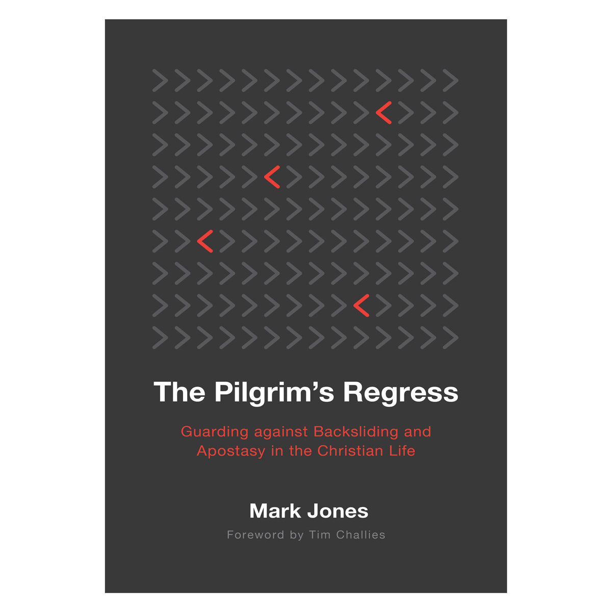 The Pilgrim's Regress: Guarding Against Backsliding and Apostasy in the Christian Life PB