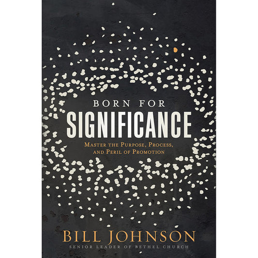 Born For Significance: Master The Purpose, Process, And Peril Of Promotion (Hardcover)