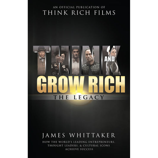 Think And Grow Rich: The Legacy How The Worlds Leading Entrepreneurs (Hardcover)