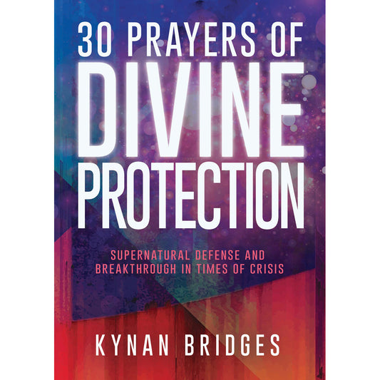 30 Prayers Of Divine Protection: Supernatural Defense / Breakthrough In Times Of Crisis (Paperback)