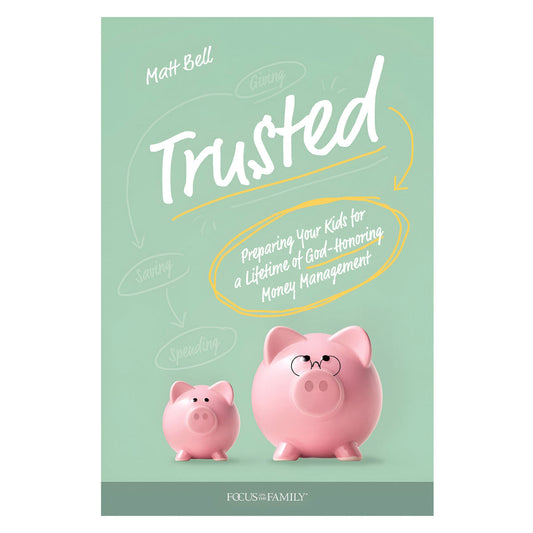 Trusted: Preparing Your Kids for a Lifetime of God-Honoring Money Management PB