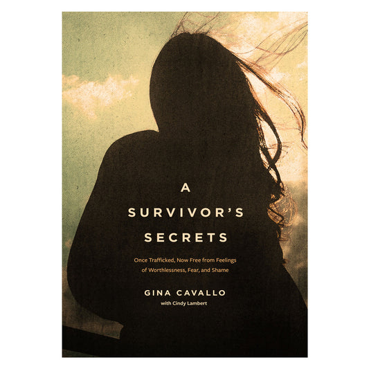A Survivor’s Secrets: Once Trafficked Now Free from Feelings of Worthlessness Fear & Shame PB 
