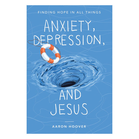 Anxiety, Depression, and Jesus: Finding Hope in All Things (Paperback)