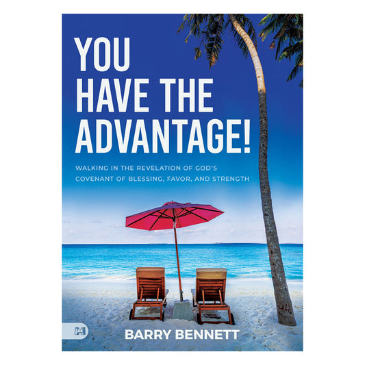 You Have the Advantage!: Walking in the Revelation of God's Covenant of Blessing PB