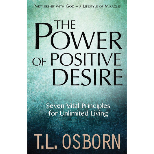 The Power Of Positive Desire: Seven Vital Principles / Unlimited Living (Paperback)