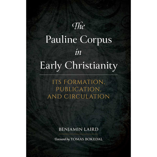 The Pauline Corpus In Early Christianity: Its Formation (Hardcover)