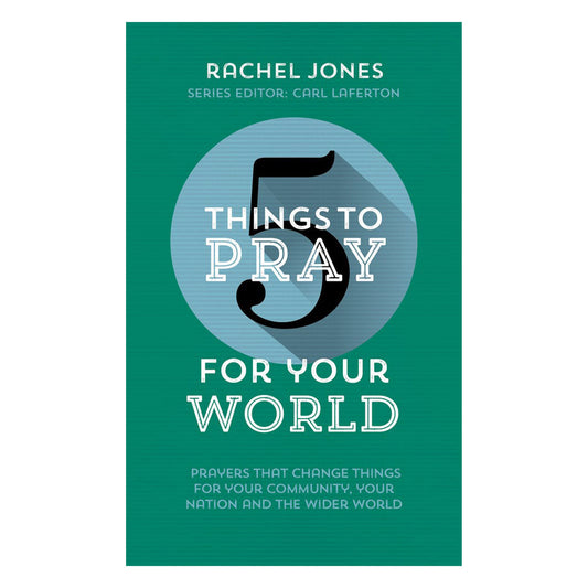 5 Things to Pray for Your World: Prayers that Change Things for Your Community PB
