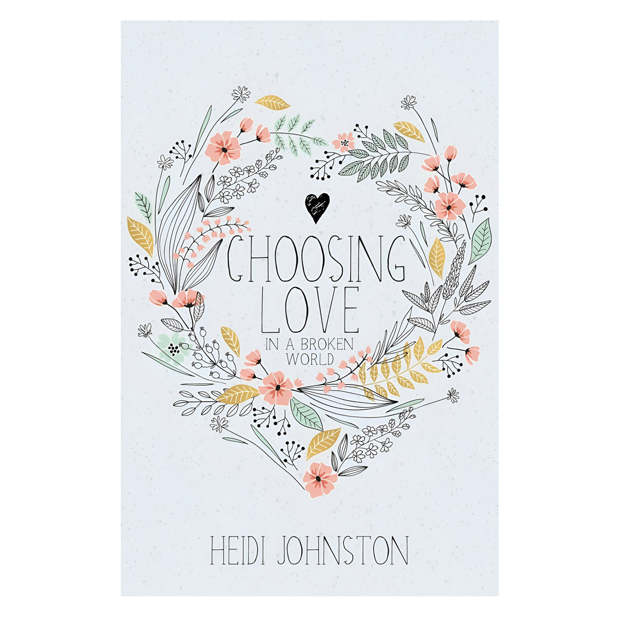 Choosing Love: In a Broken World (Paperback)