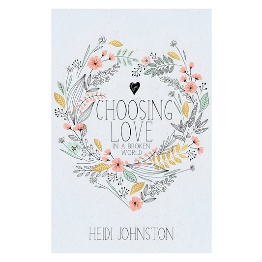 Choosing Love: In a Broken World (Paperback)