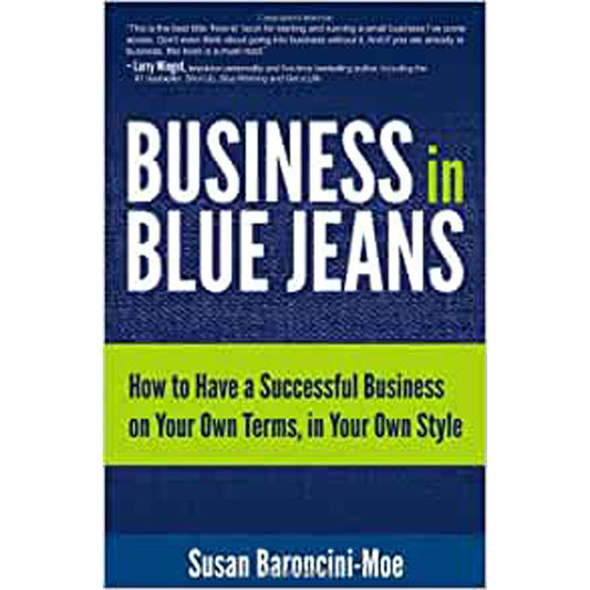 Business In Blue Jeans: How To Have A Successful Business On Your Own (Hardcover)