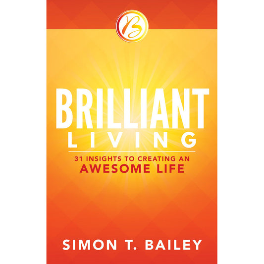 Brilliant Living: 31 Insights To Creating An Awesome Life (Paperback)