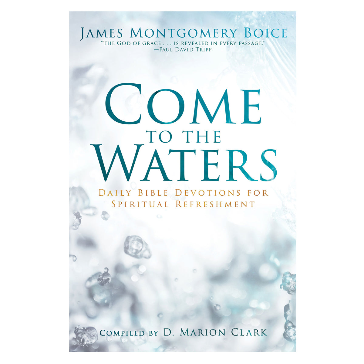 Come to the Waters: Daily Bible Devotions for Spiritual Refreshment (Paperback)